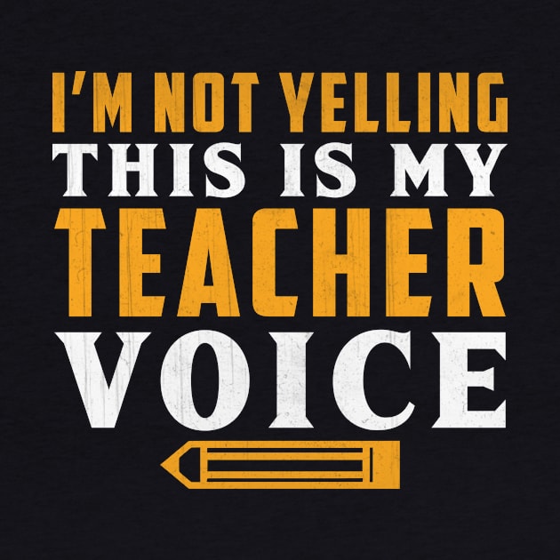 I'm Not Yelling This is My Teacher Voice Novelty Teacher by TheLostLatticework